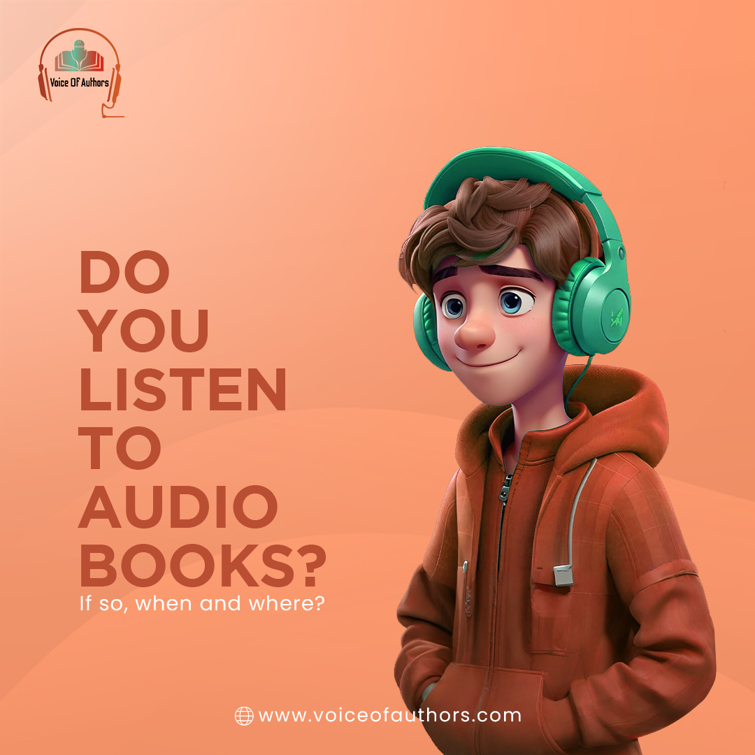 Do You Listen to Audiobooks? If So, When and Where?